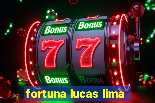 fortuna lucas lima